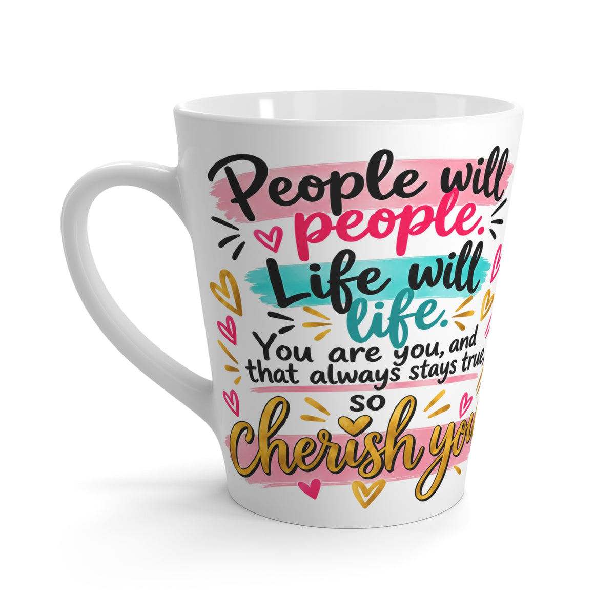 People Will People, Life Will Life Latte Mug